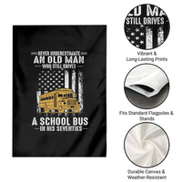 Funny School Bus Driver Garden Flag Never Underestimate an Old Man Who Still Drives A School Bus