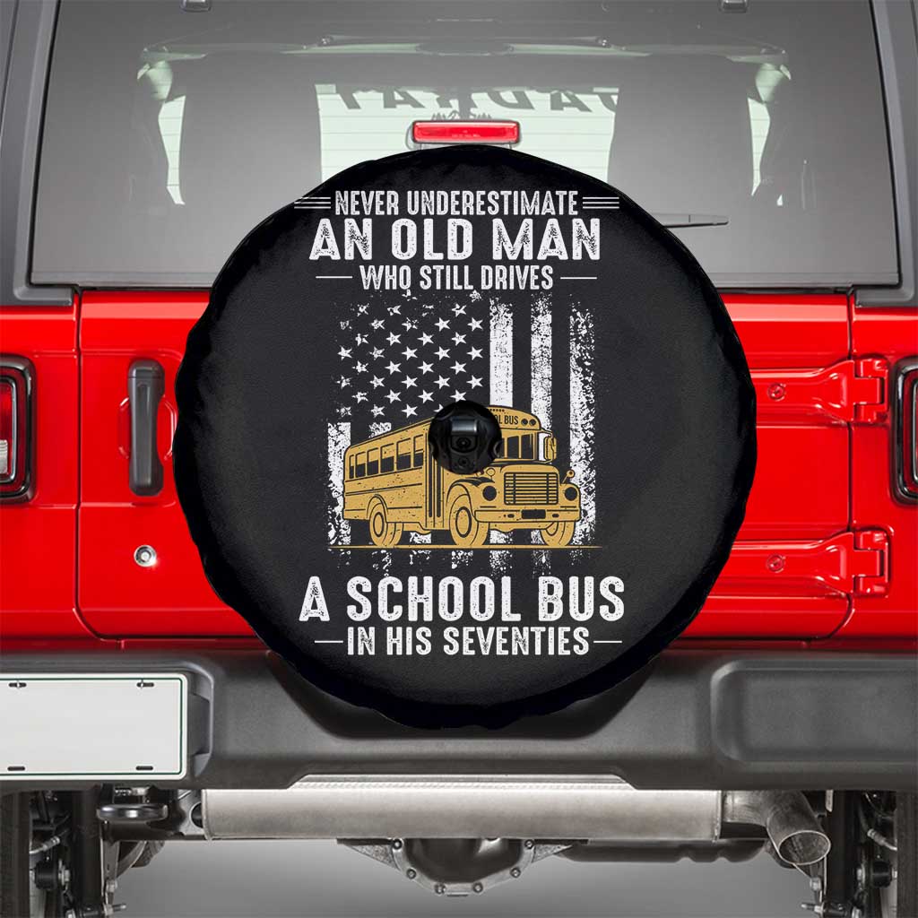 Funny School Bus Driver Spare Tire Cover Never Underestimate an Old Man Who Still Drives A School Bus