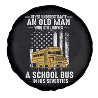 Funny School Bus Driver Spare Tire Cover Never Underestimate an Old Man Who Still Drives A School Bus