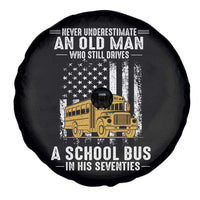 Funny School Bus Driver Spare Tire Cover Never Underestimate an Old Man Who Still Drives A School Bus