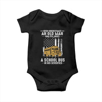 Funny School Bus Driver Baby Onesie Never Underestimate an Old Man Who Still Drives A School Bus