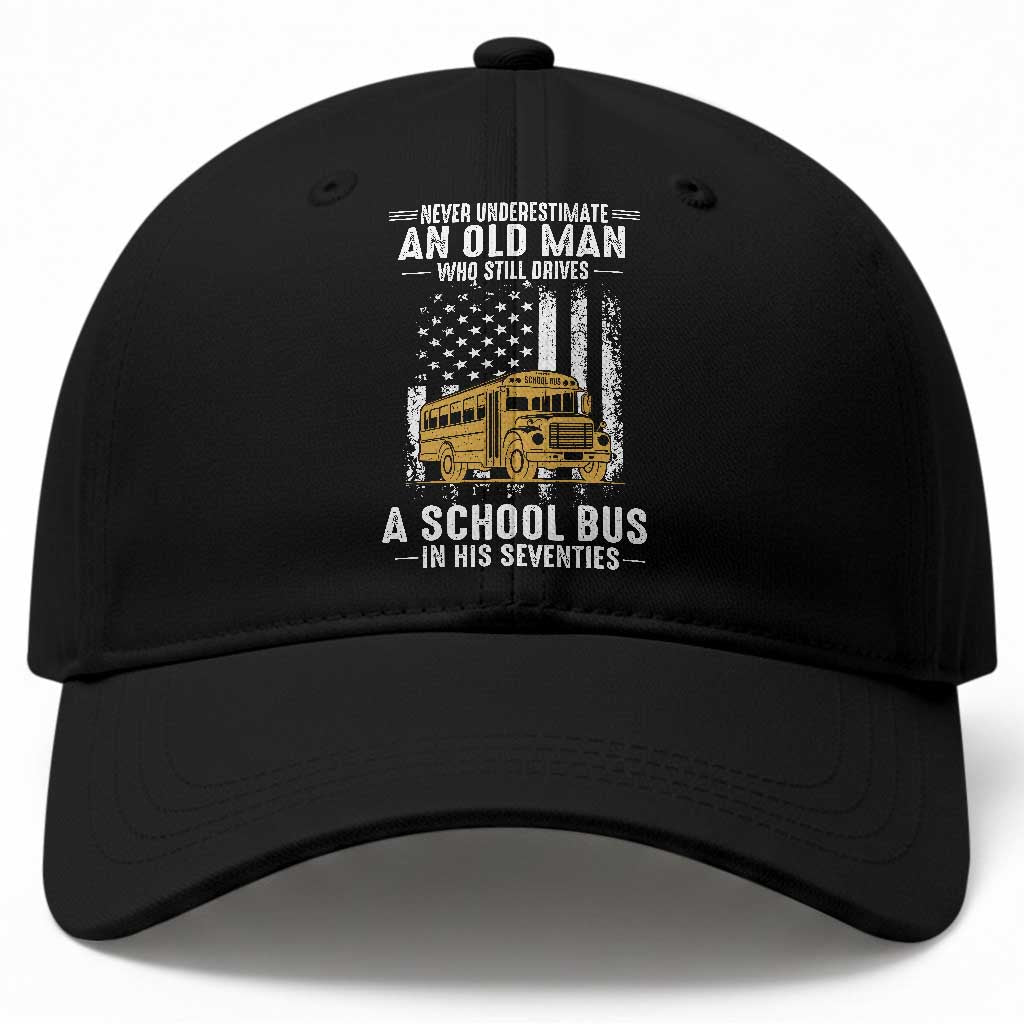 Funny School Bus Driver Baseball Cap Never Underestimate an Old Man Who Still Drives A School Bus
