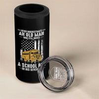 Funny School Bus Driver 4 in 1 Can Cooler Tumbler Never Underestimate an Old Man Who Still Drives A School Bus