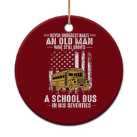 Funny School Bus Driver Ceramic Ornament Never Underestimate an Old Man Who Still Drives A School Bus