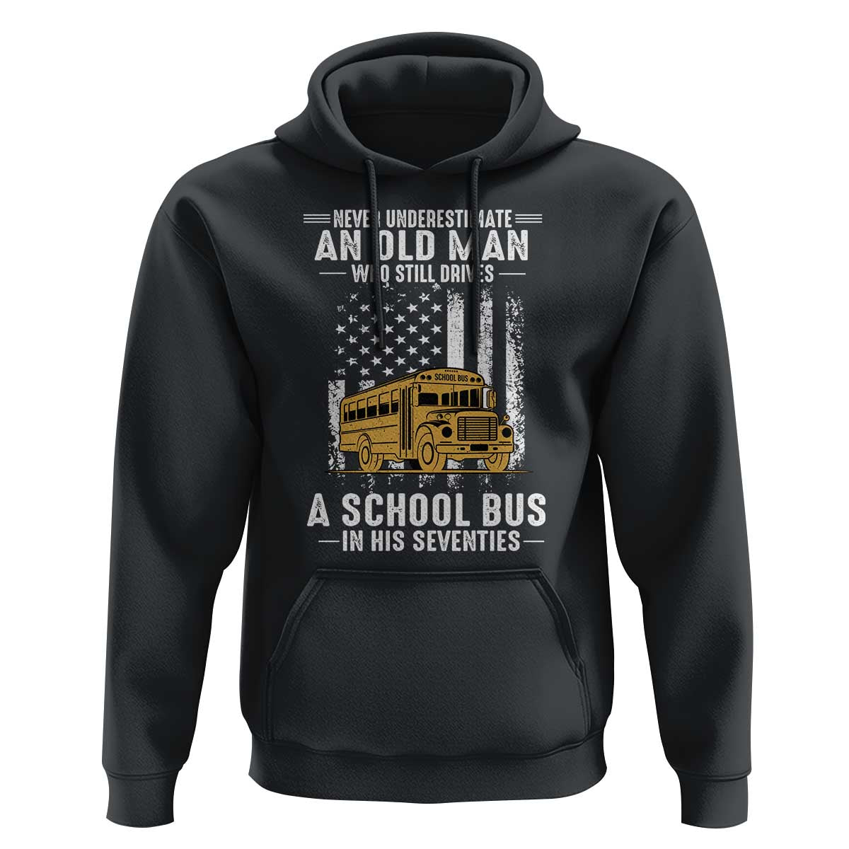 Funny School Bus Driver Hoodie Never Underestimate an Old Man Who Still Drives A School Bus