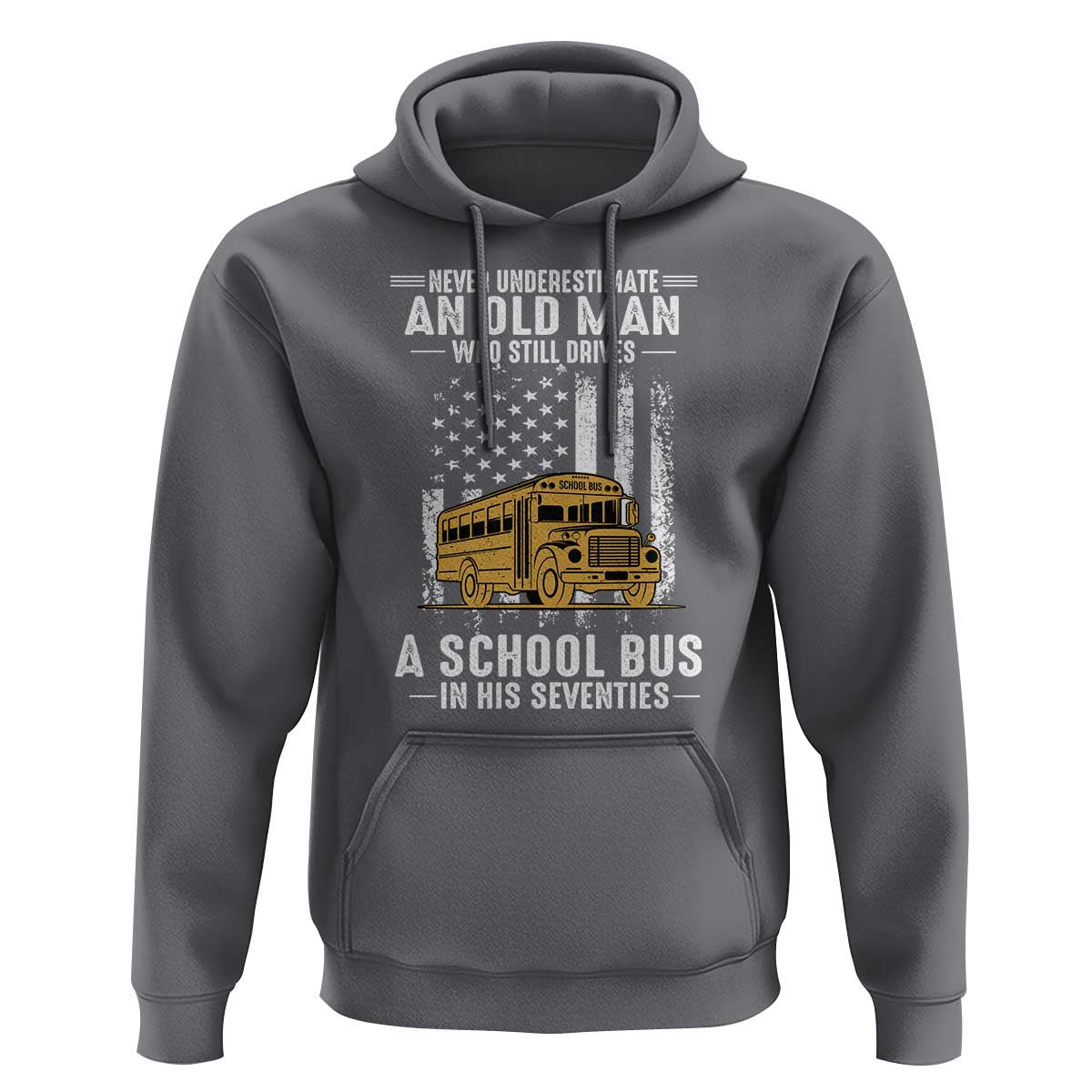Funny School Bus Driver Hoodie Never Underestimate an Old Man Who Still Drives A School Bus