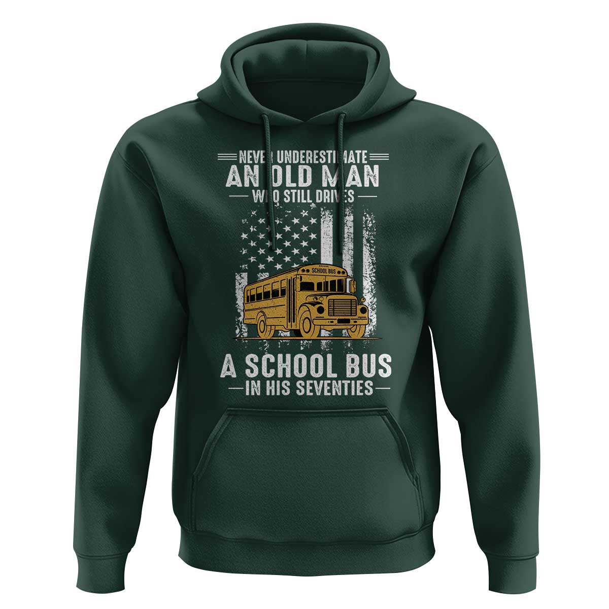 Funny School Bus Driver Hoodie Never Underestimate an Old Man Who Still Drives A School Bus
