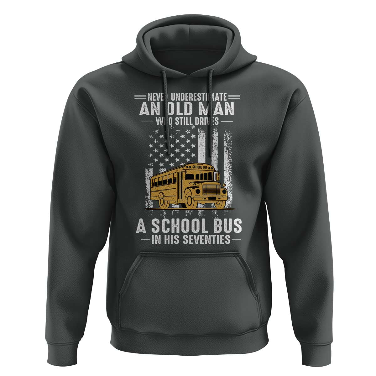 Funny School Bus Driver Hoodie Never Underestimate an Old Man Who Still Drives A School Bus
