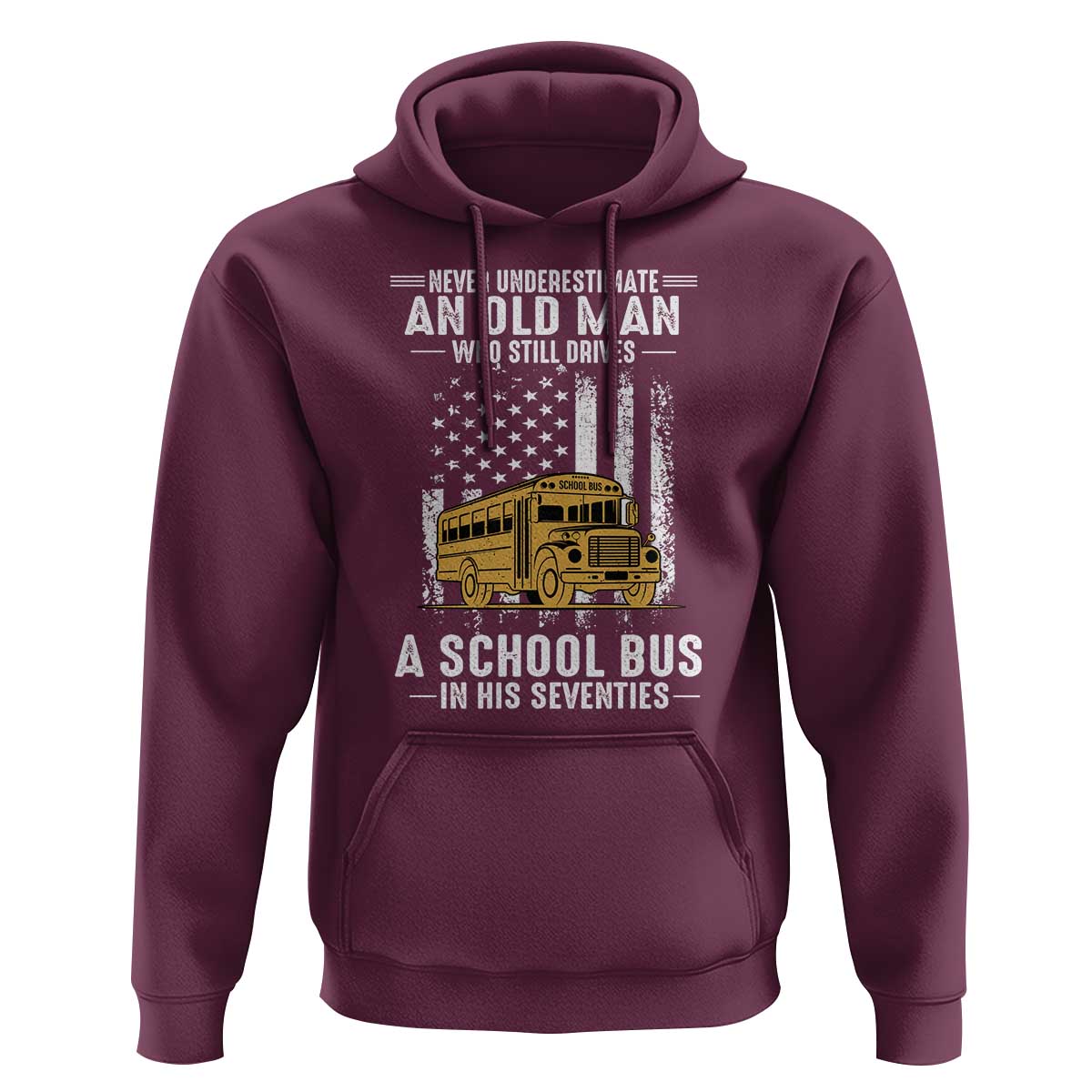 Funny School Bus Driver Hoodie Never Underestimate an Old Man Who Still Drives A School Bus