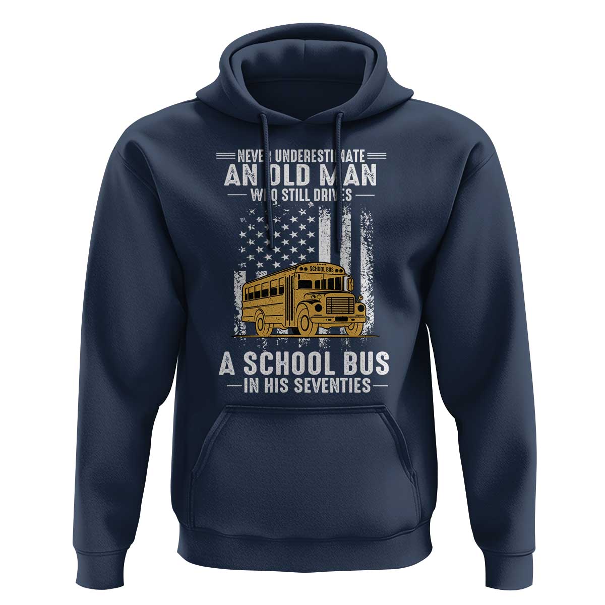 Funny School Bus Driver Hoodie Never Underestimate an Old Man Who Still Drives A School Bus