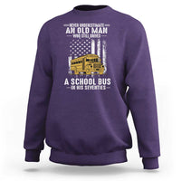 Funny School Bus Driver Sweatshirt Never Underestimate an Old Man Who Still Drives A School Bus
