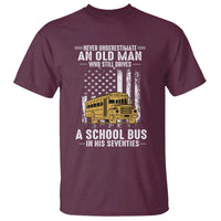 Funny School Bus Driver T Shirt Never Underestimate an Old Man Who Still Drives A School Bus