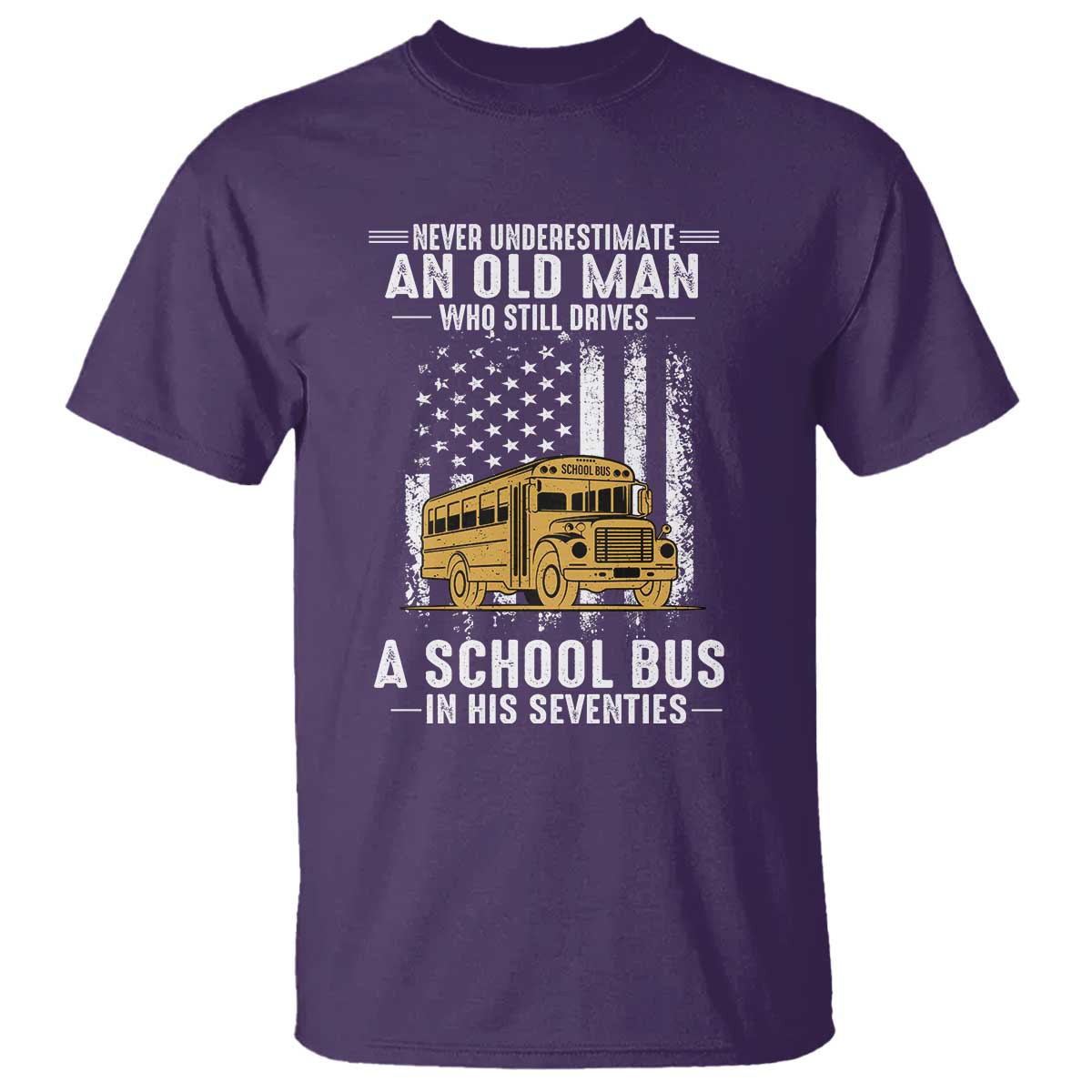 Funny School Bus Driver T Shirt Never Underestimate an Old Man Who Still Drives A School Bus