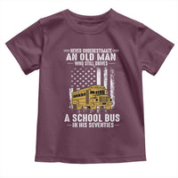 Funny School Bus Driver Toddler T Shirt Never Underestimate an Old Man Who Still Drives A School Bus