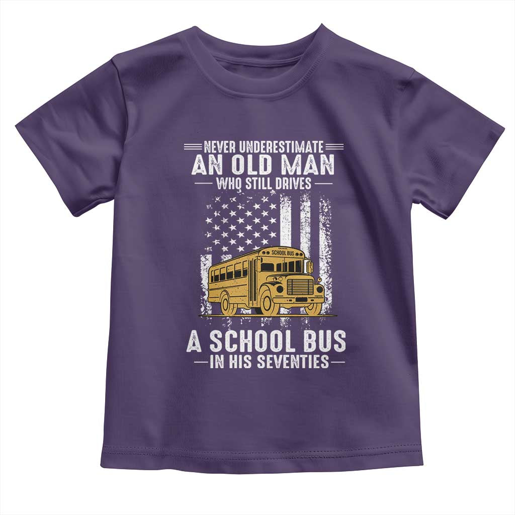 Funny School Bus Driver Toddler T Shirt Never Underestimate an Old Man Who Still Drives A School Bus