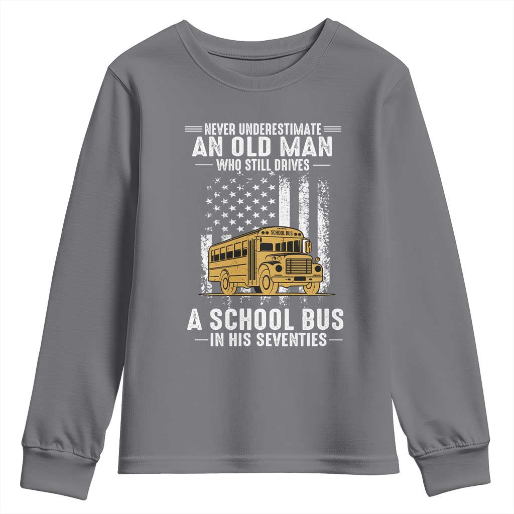 Funny School Bus Driver Youth Sweatshirt Never Underestimate an Old Man Who Still Drives A School Bus