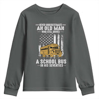 Funny School Bus Driver Youth Sweatshirt Never Underestimate an Old Man Who Still Drives A School Bus