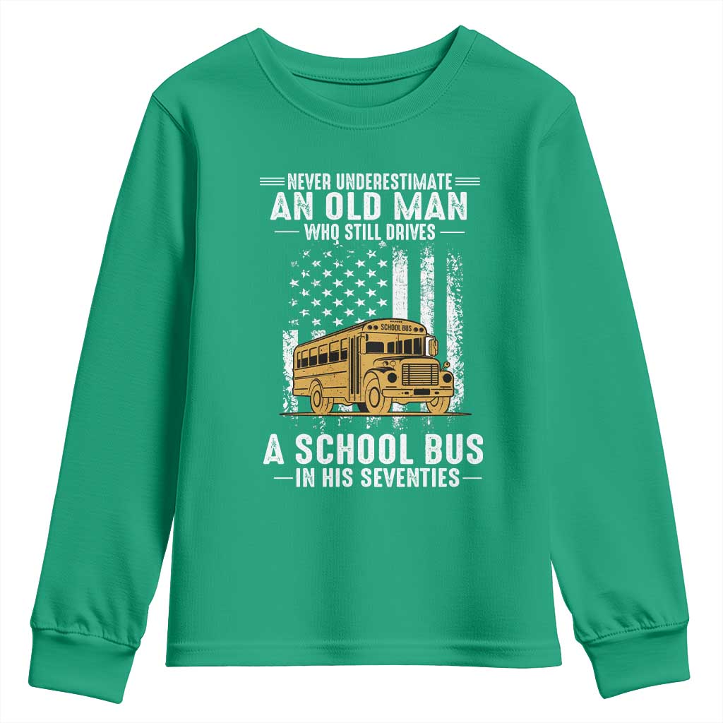 Funny School Bus Driver Youth Sweatshirt Never Underestimate an Old Man Who Still Drives A School Bus