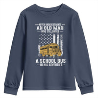 Funny School Bus Driver Youth Sweatshirt Never Underestimate an Old Man Who Still Drives A School Bus