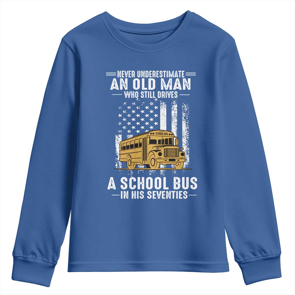 Funny School Bus Driver Youth Sweatshirt Never Underestimate an Old Man Who Still Drives A School Bus