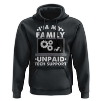 I Am My Familys Unpaid Tech Support Hoodie Funny Computer IT Nerd Humor - Wonder Print Shop