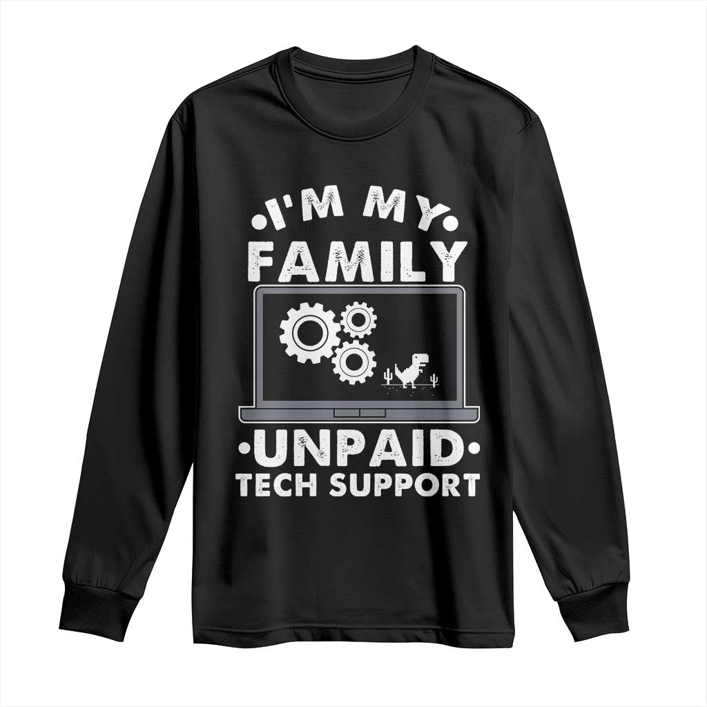I Am My Familys Unpaid Tech Support Long Sleeve Shirt Funny Computer IT Nerd Humor - Wonder Print Shop