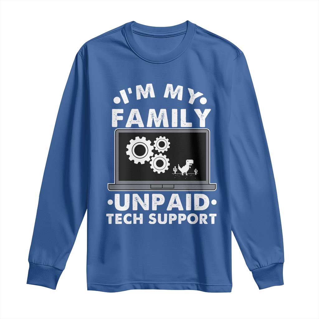 I Am My Familys Unpaid Tech Support Long Sleeve Shirt Funny Computer IT Nerd Humor - Wonder Print Shop