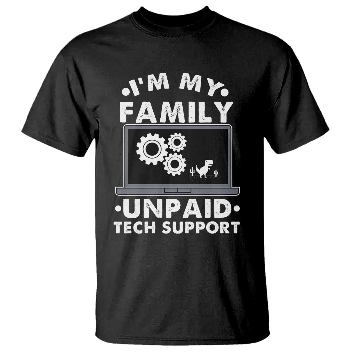 I Am My Familys Unpaid Tech Support T Shirt Funny Computer IT Nerd Humor - Wonder Print Shop