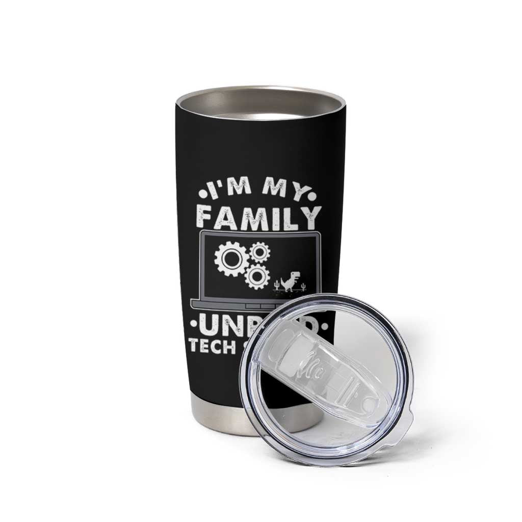I Am My Familys Unpaid Tech Support Tumbler Cup Funny Computer IT Nerd Humor