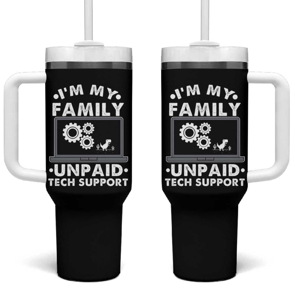 I Am My Familys Unpaid Tech Support Tumbler With Handle Funny Computer IT Nerd Humor