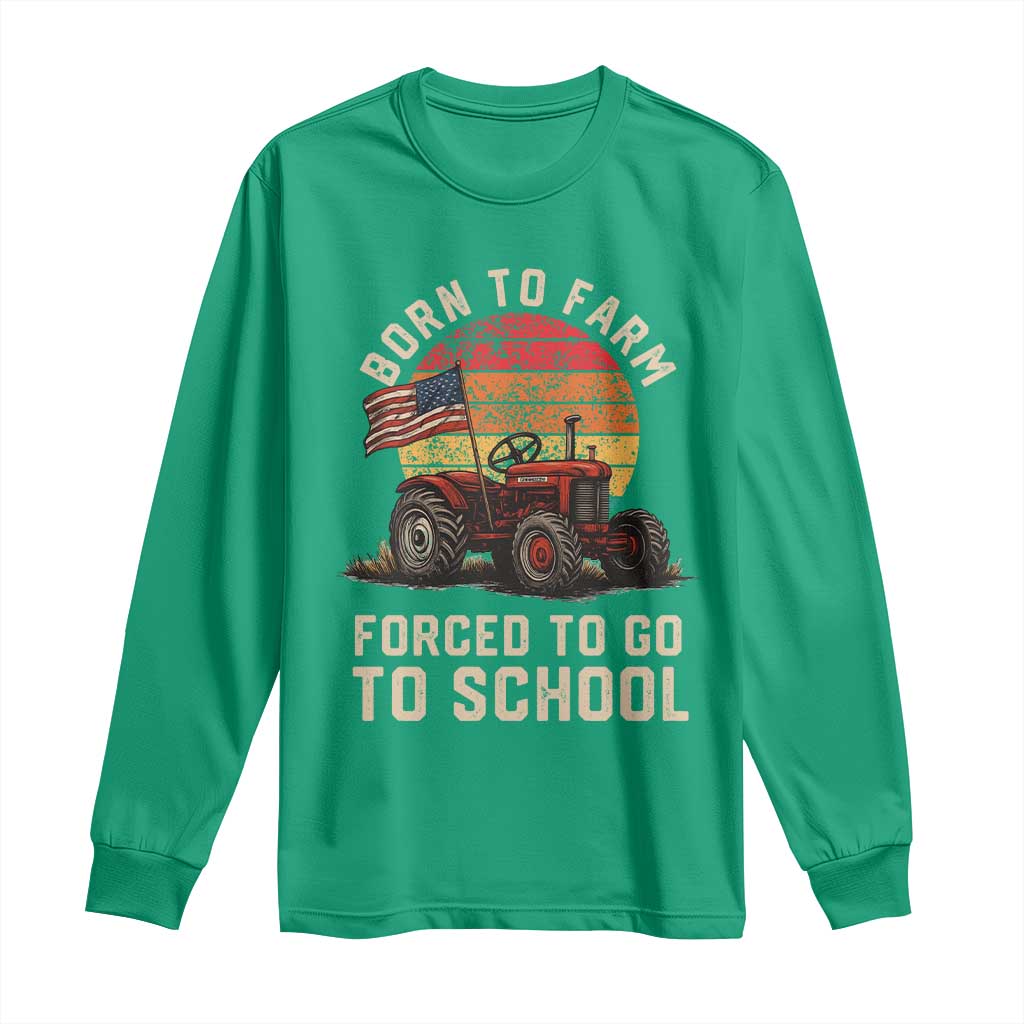 Funny Farmer Tractor Long Sleeve Shirt Born To Farmer Forced To Go To School - Wonder Print Shop
