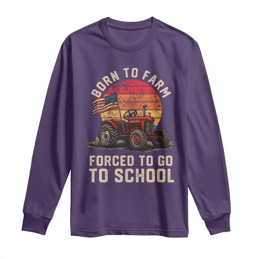 Funny Farmer Tractor Long Sleeve Shirt Born To Farmer Forced To Go To School - Wonder Print Shop