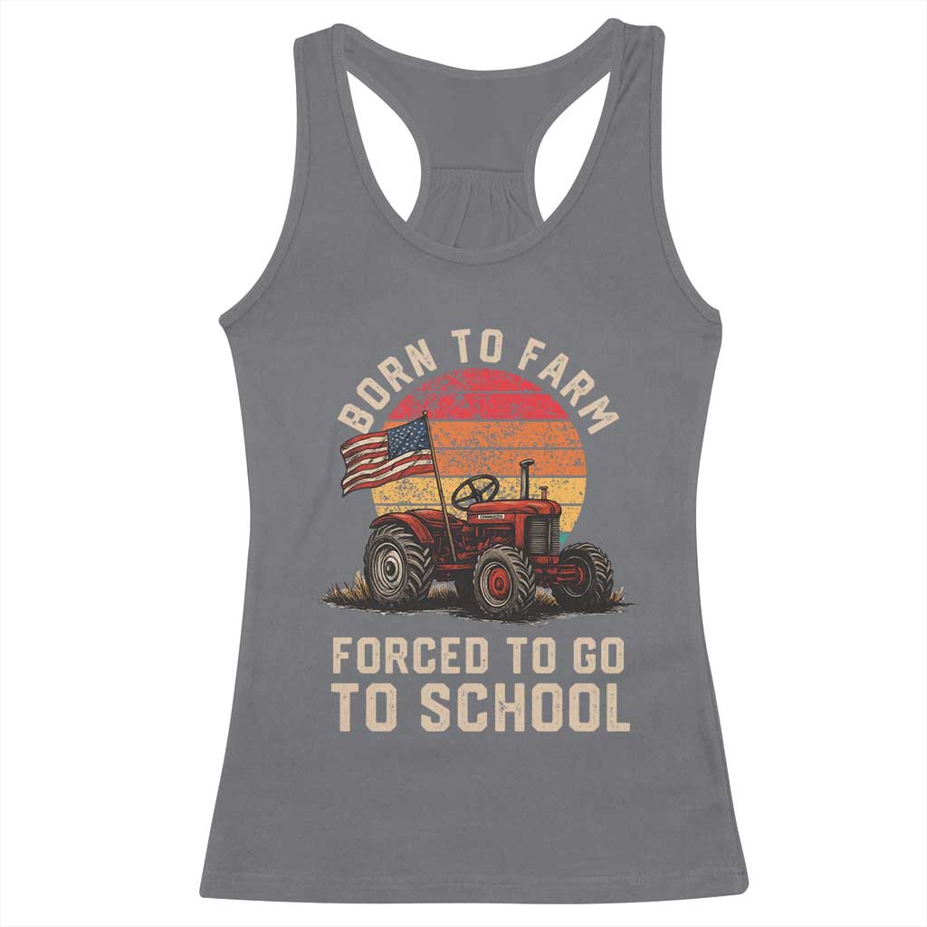 Funny Farmer Tractor Racerback Tank Top Born To Farmer Forced To Go To School - Wonder Print Shop