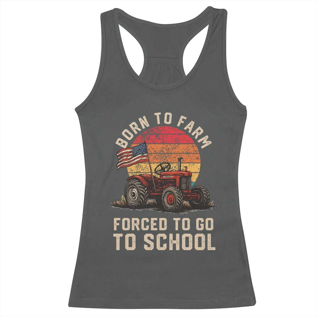 Funny Farmer Tractor Racerback Tank Top Born To Farmer Forced To Go To School - Wonder Print Shop
