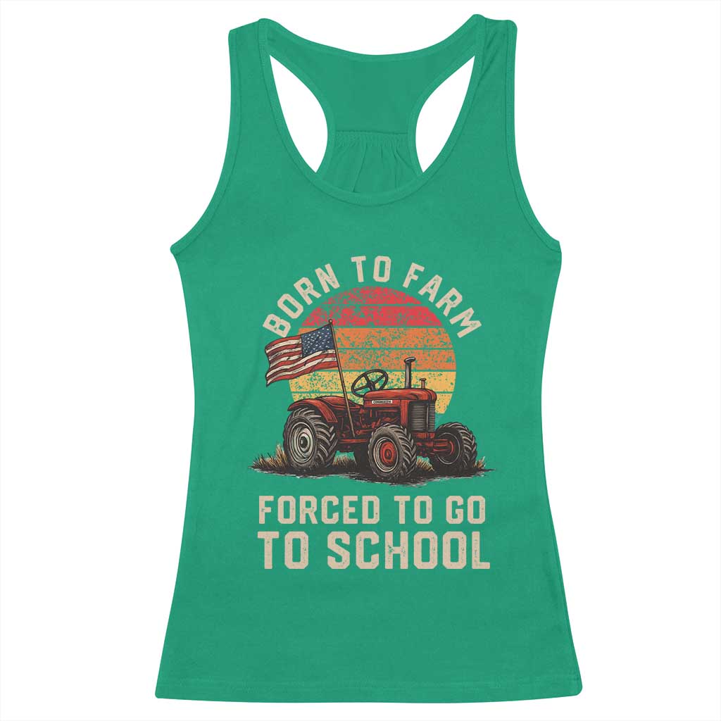 Funny Farmer Tractor Racerback Tank Top Born To Farmer Forced To Go To School - Wonder Print Shop