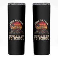 Funny Farmer Tractor Skinny Tumbler Born To Farmer Forced To Go To School