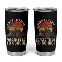 Funny Farmer Tractor Tumbler Cup Born To Farmer Forced To Go To School