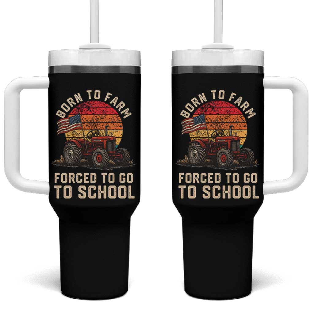 Funny Farmer Tractor Tumbler With Handle Born To Farmer Forced To Go To School