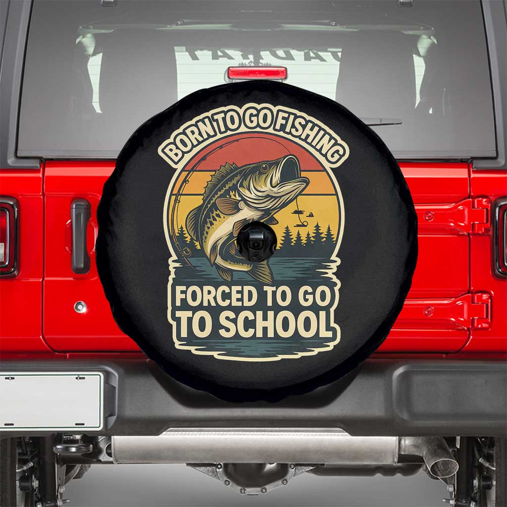 Funny Bass Fish Fisherman Spare Tire Cover Born To Go Fishing Forced School - Wonder Print Shop