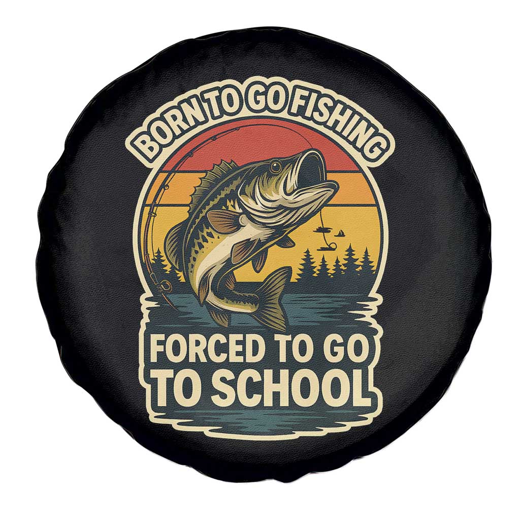 Funny Bass Fish Fisherman Spare Tire Cover Born To Go Fishing Forced School - Wonder Print Shop