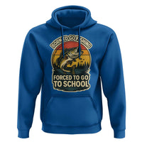 Funny Bass Fish Fisherman Hoodie Born To Go Fishing Forced School - Wonder Print Shop