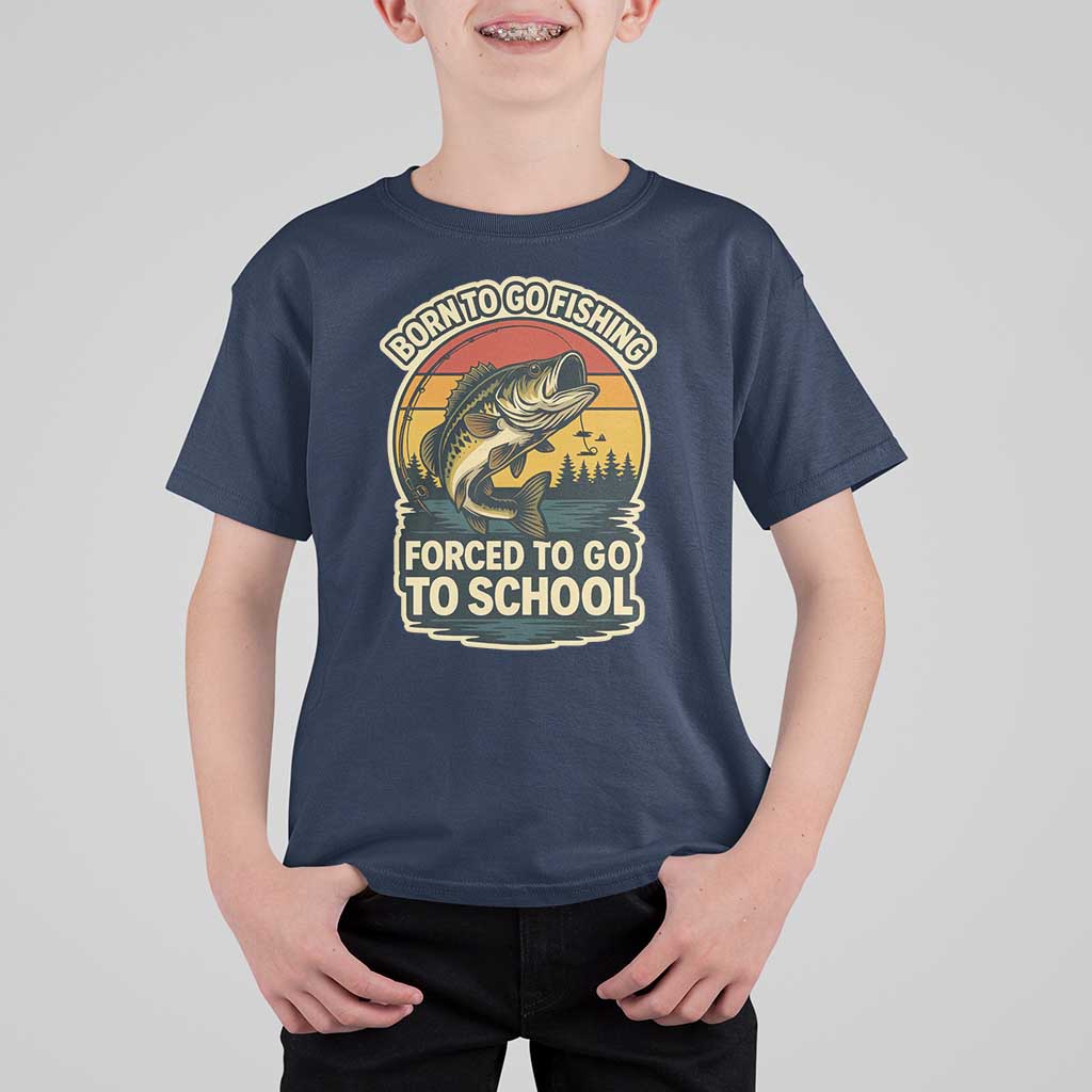 Funny Bass Fish Fisherman T Shirt For Kid Born To Go Fishing Forced School - Wonder Print Shop