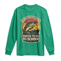 Funny Bass Fish Fisherman Long Sleeve Shirt Born To Go Fishing Forced School - Wonder Print Shop