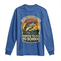 Funny Bass Fish Fisherman Long Sleeve Shirt Born To Go Fishing Forced School - Wonder Print Shop