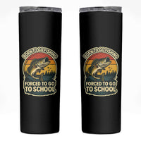 Funny Bass Fish Fisherman Skinny Tumbler Born To Go Fishing Forced School