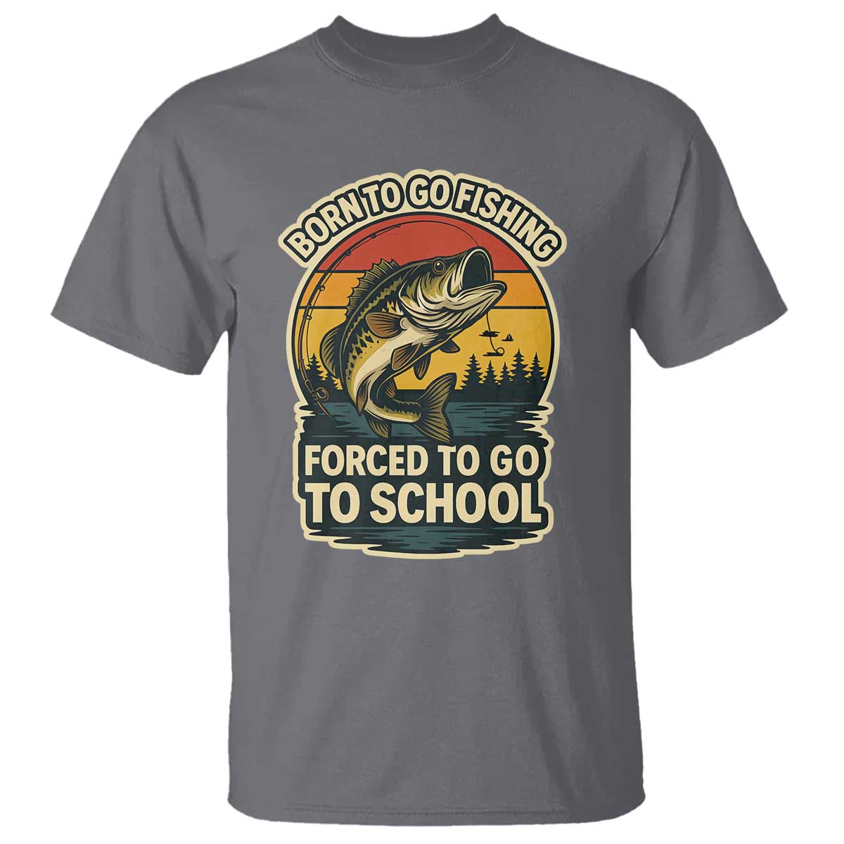 Funny Bass Fish Fisherman T Shirt Born To Go Fishing Forced School - Wonder Print Shop