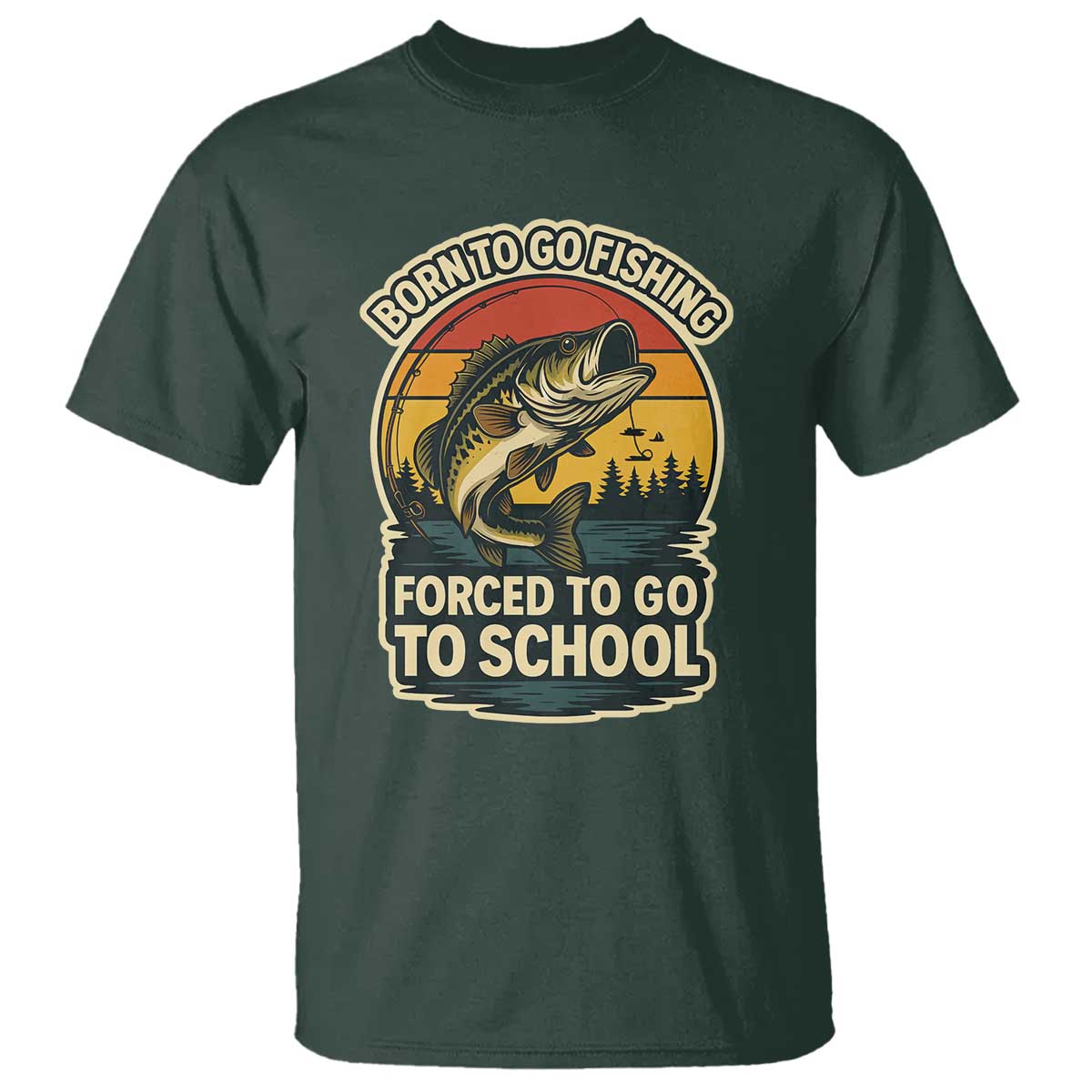 Funny Bass Fish Fisherman T Shirt Born To Go Fishing Forced School - Wonder Print Shop