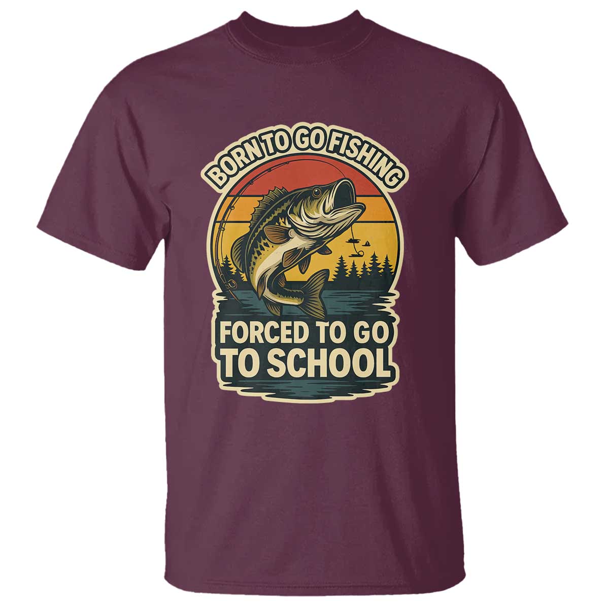 Funny Bass Fish Fisherman T Shirt Born To Go Fishing Forced School - Wonder Print Shop