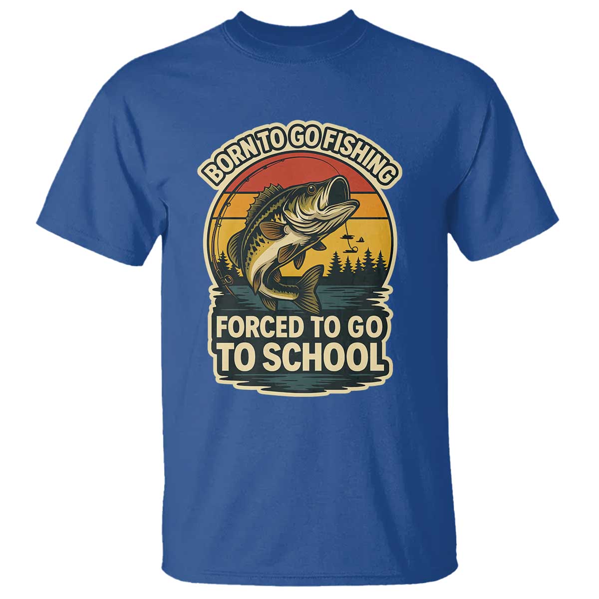 Funny Bass Fish Fisherman T Shirt Born To Go Fishing Forced School - Wonder Print Shop