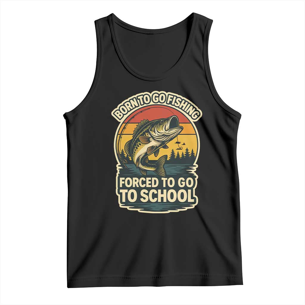 Funny Bass Fish Fisherman Tank Top Born To Go Fishing Forced School - Wonder Print Shop